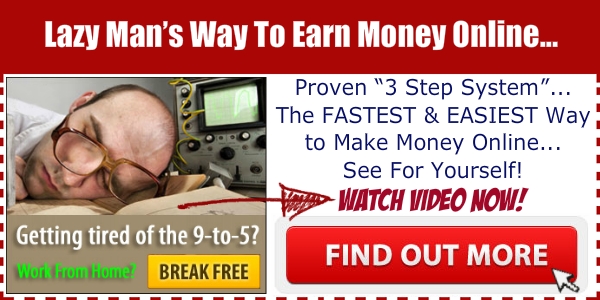 The Lazy Man's Way To Earn Money Online